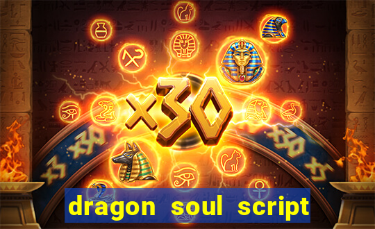 dragon soul script no key